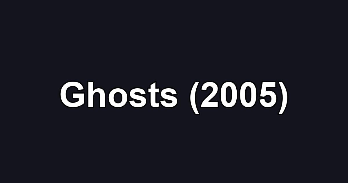 Ghosts (2005)