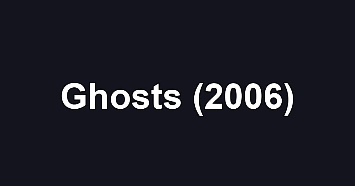 Ghosts (2006)