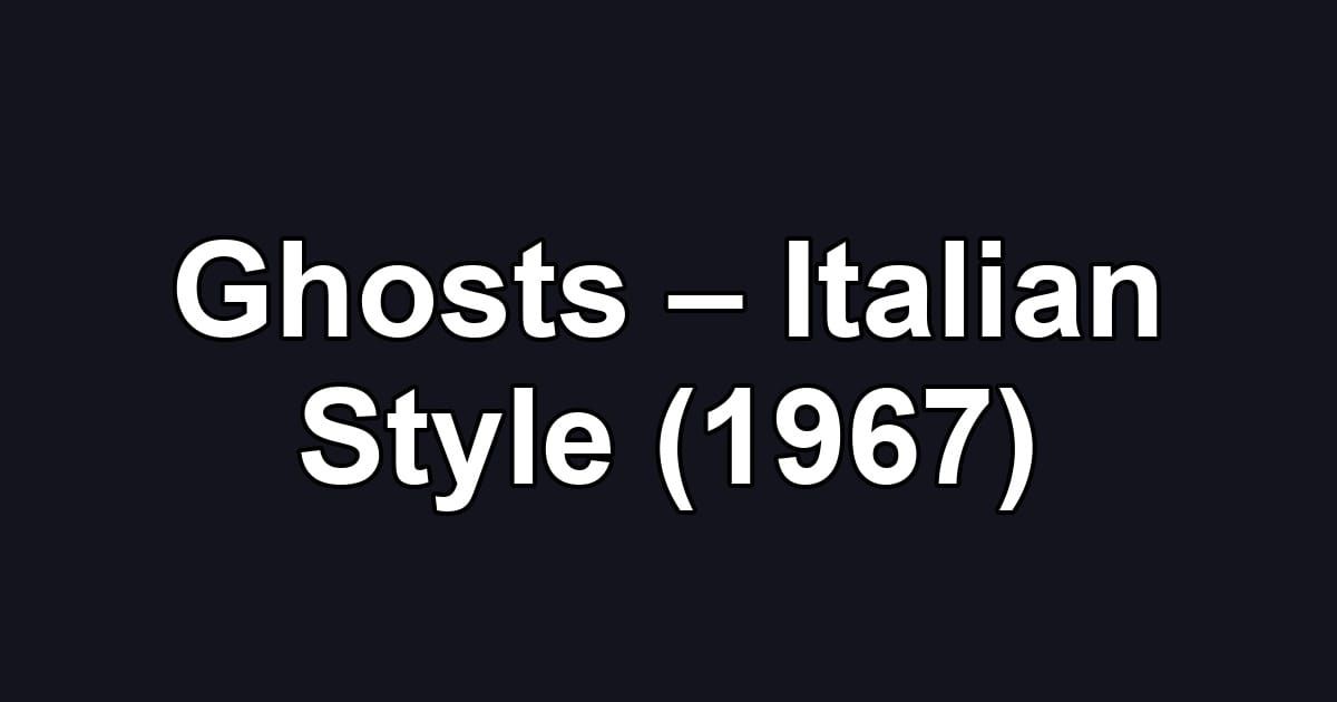 Ghosts – Italian Style (1967)