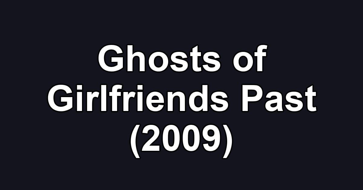 Ghosts of Girlfriends Past (2009)