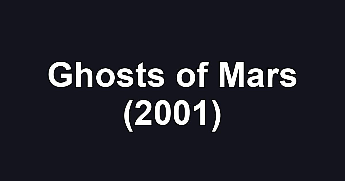 Ghosts of Mars (2001)