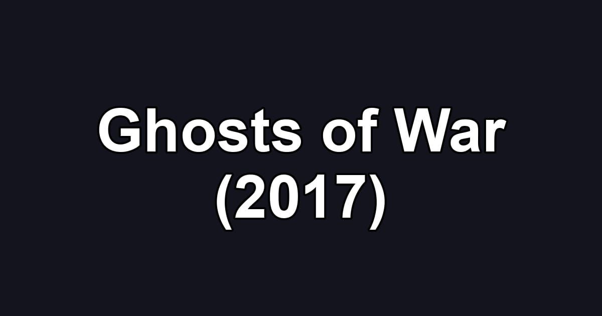 Ghosts of War (2017)