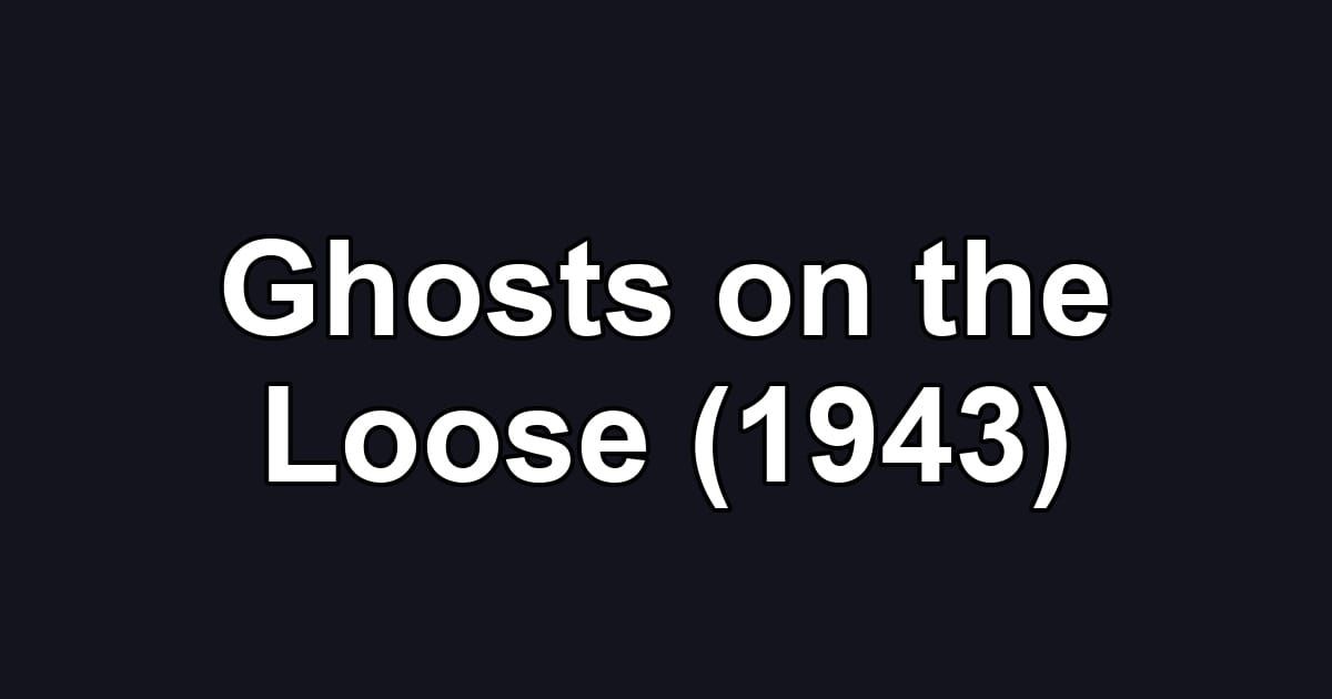 Ghosts on the Loose (1943)