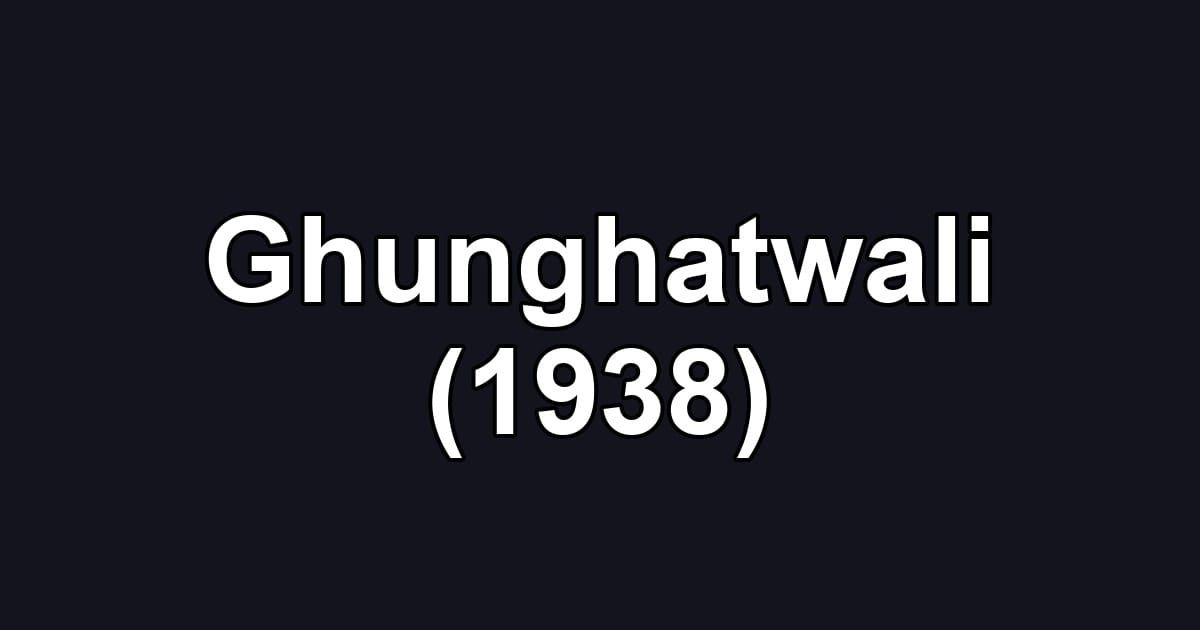 Ghunghatwali (1938)
