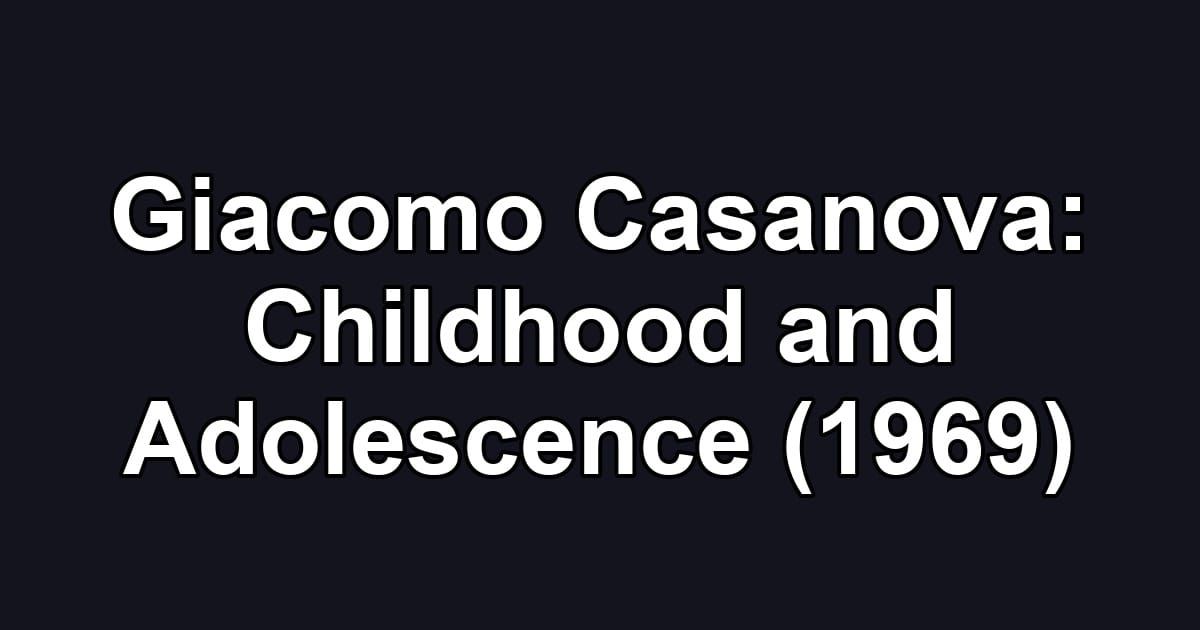 Giacomo Casanova: Childhood and Adolescence (1969)
