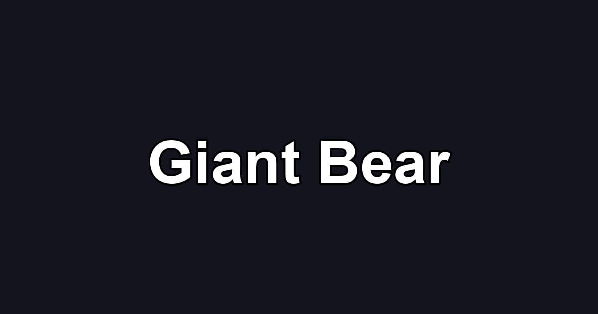 Giant Bear