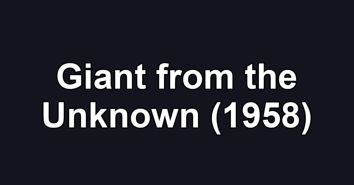 Giant from the Unknown (1958)