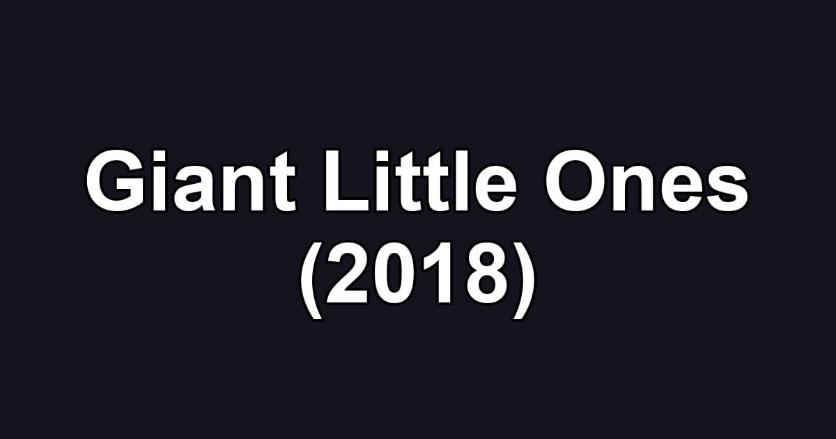 Giant Little Ones (2018)