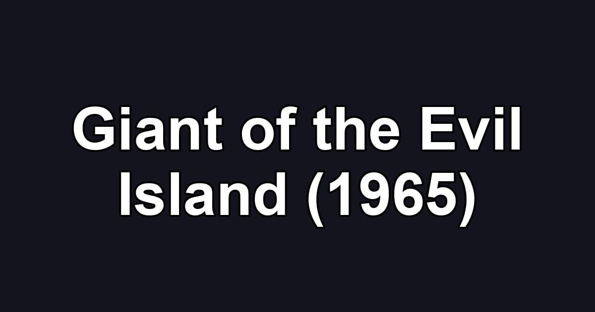 Giant of the Evil Island (1965)