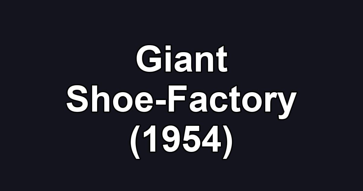 Giant Shoe-Factory (1954)
