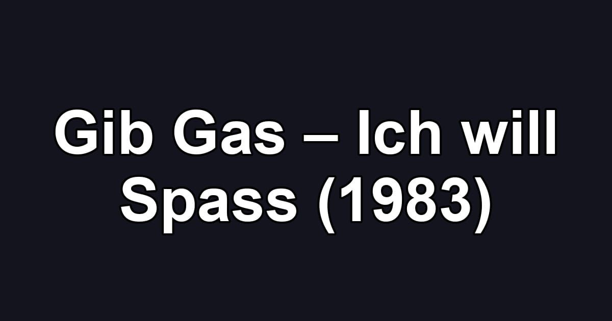 Gib Gas – Ich will Spass (1983)