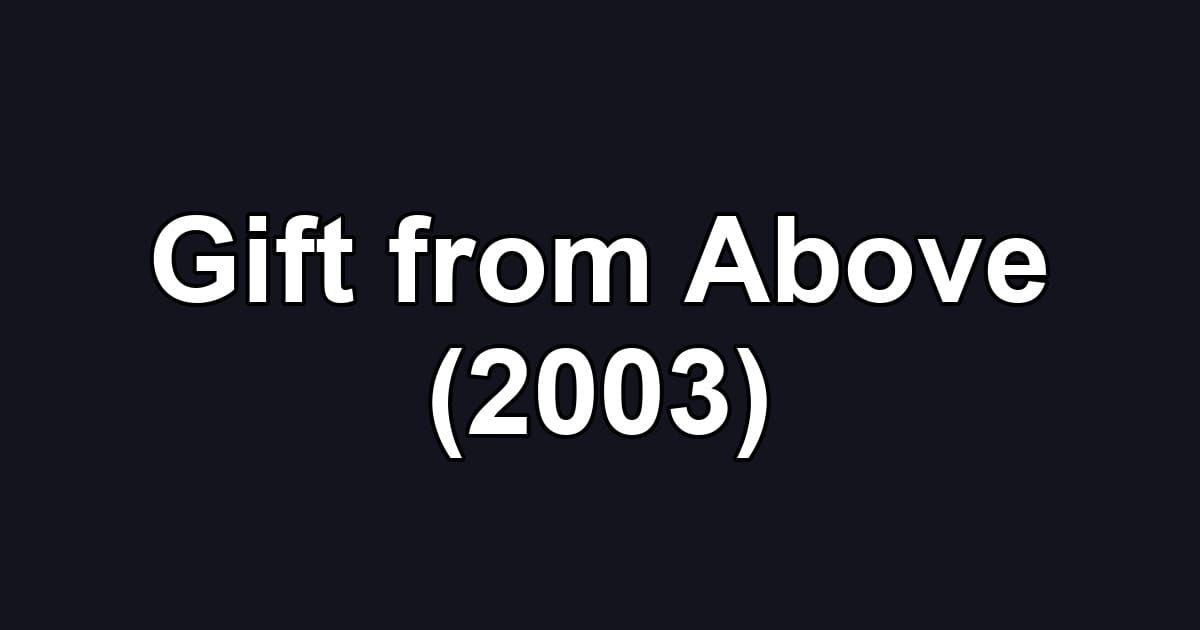 Gift from Above (2003)