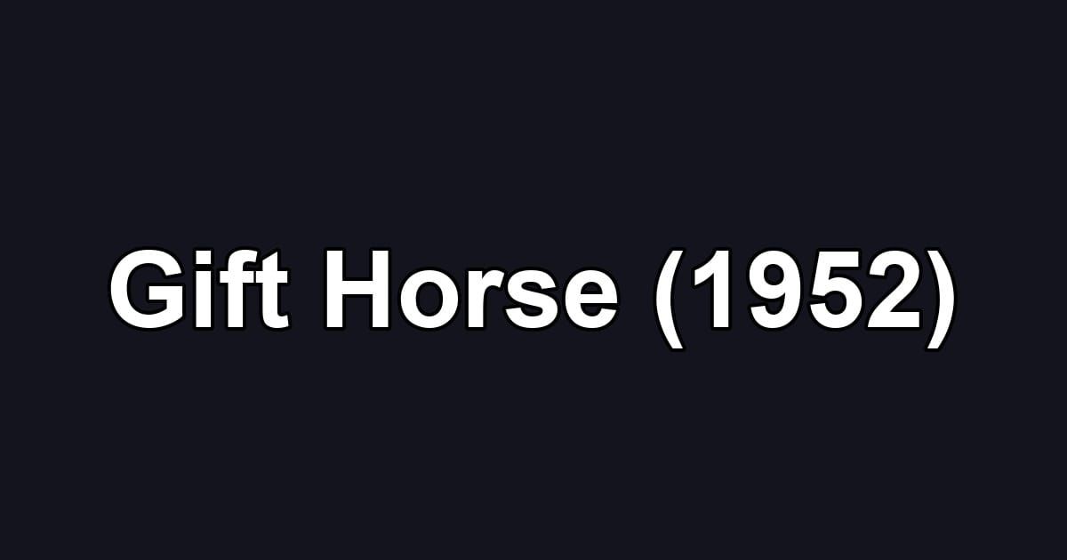 Gift Horse (1952)