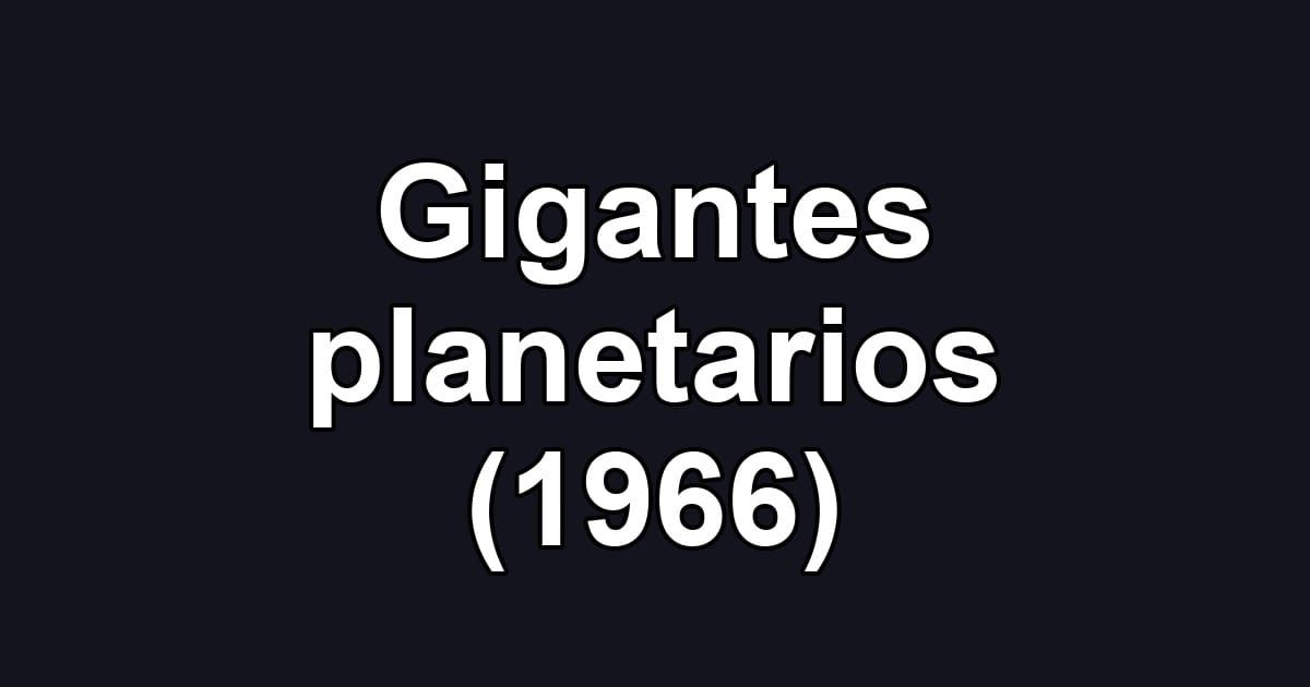 Gigantes planetarios (1966)