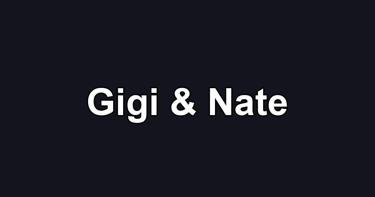 Gigi & Nate