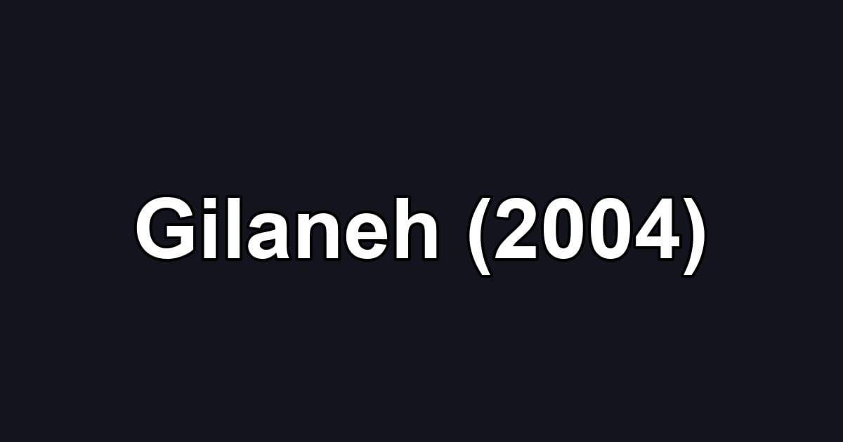 Gilaneh (2004)