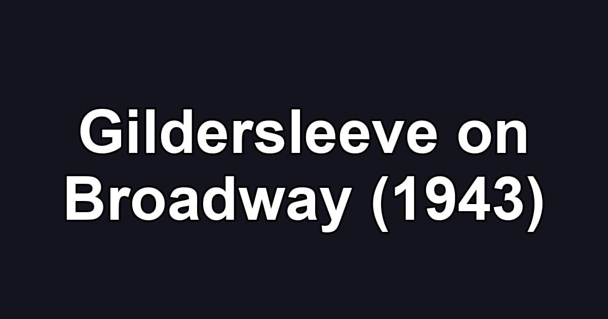 Gildersleeve on Broadway (1943)