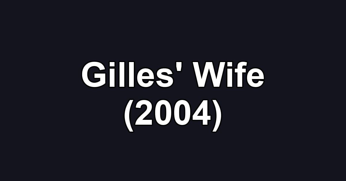 Gilles' Wife (2004)