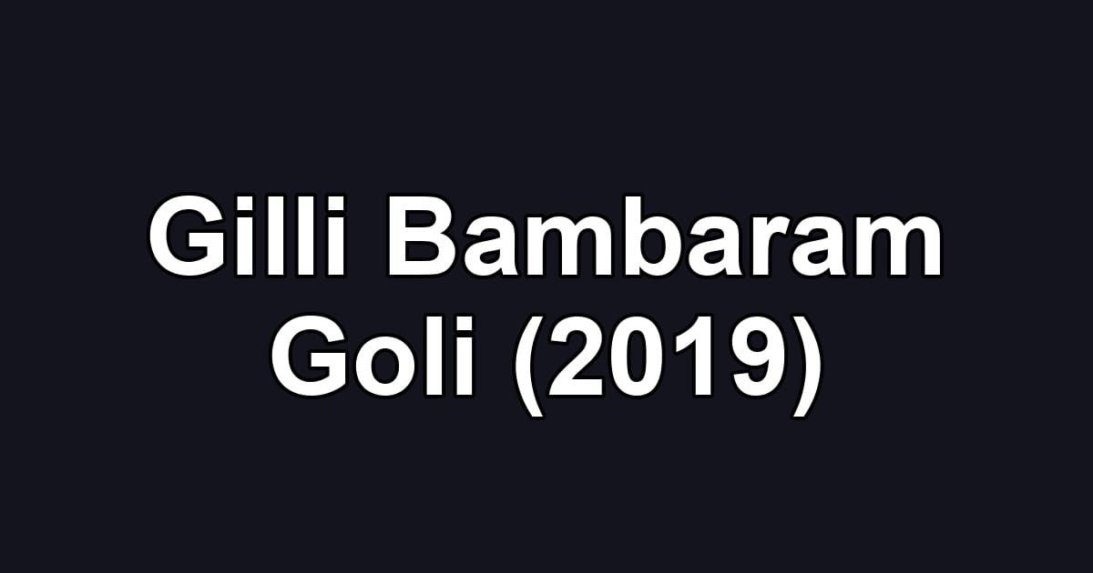 Gilli Bambaram Goli (2019)