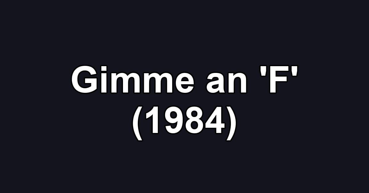 Gimme an 'F' (1984)