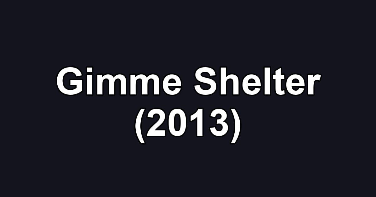 Gimme Shelter (2013)
