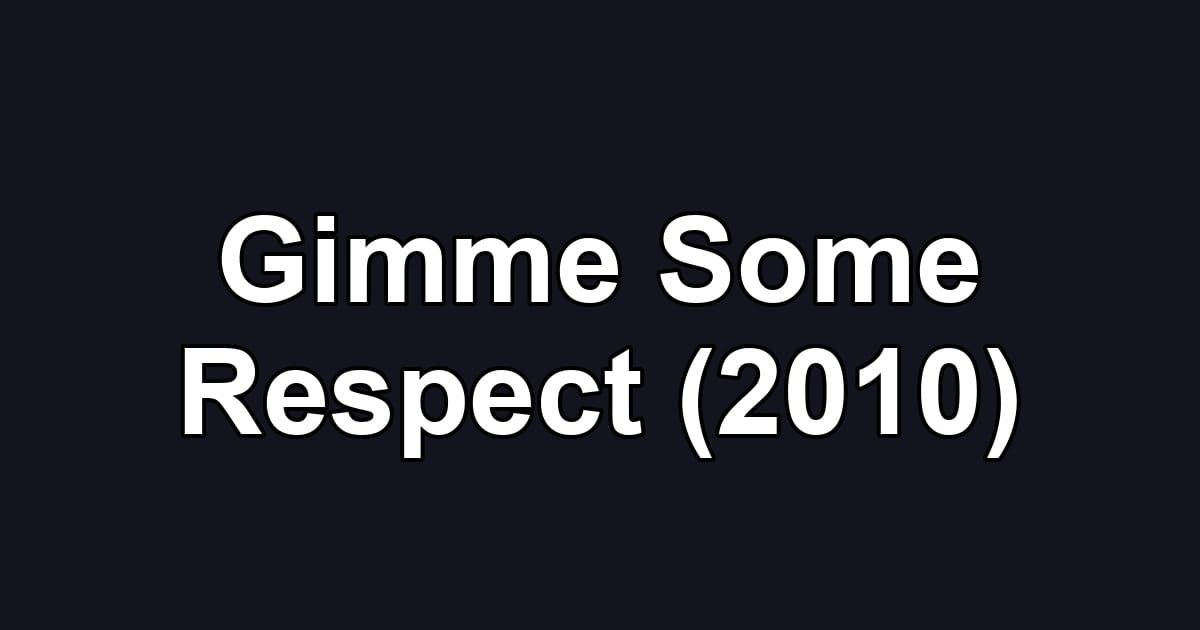 Gimme Some Respect (2010)