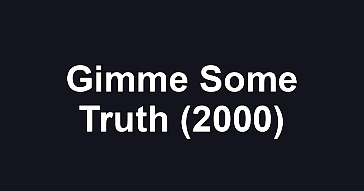 Gimme Some Truth (2000)