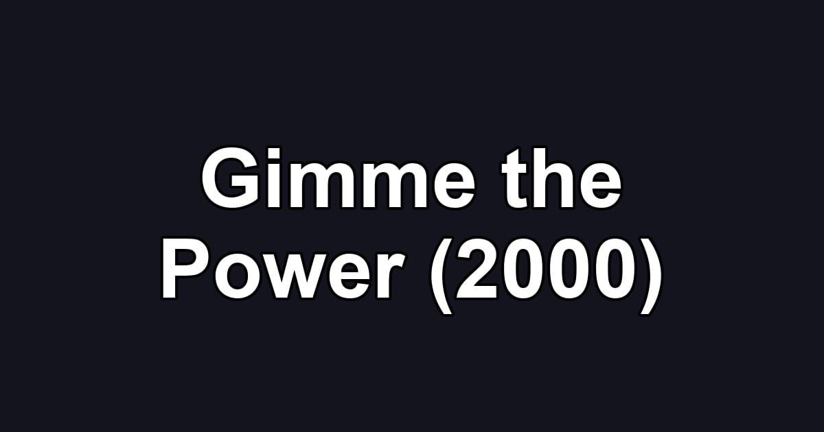 Gimme the Power (2000)