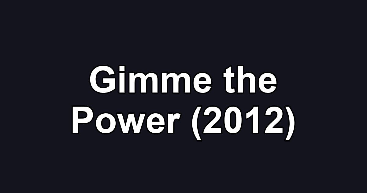 Gimme the Power (2012)