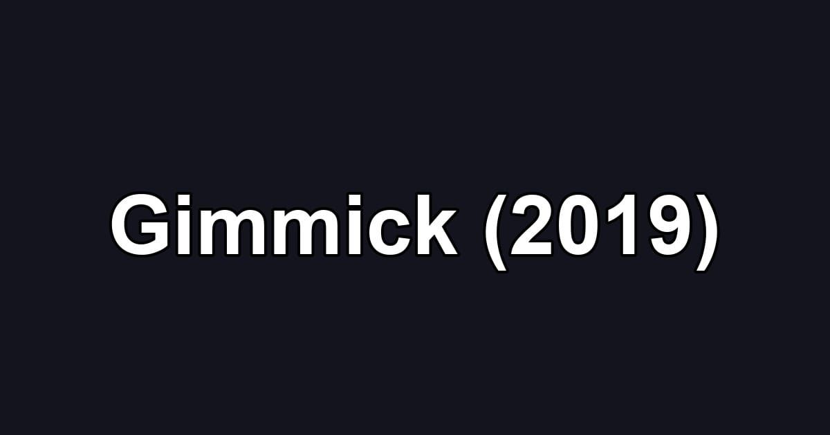 Gimmick (2019)