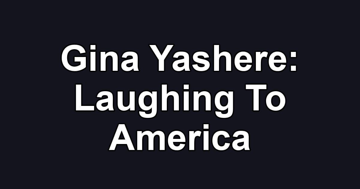 Gina Yashere: Laughing To America
