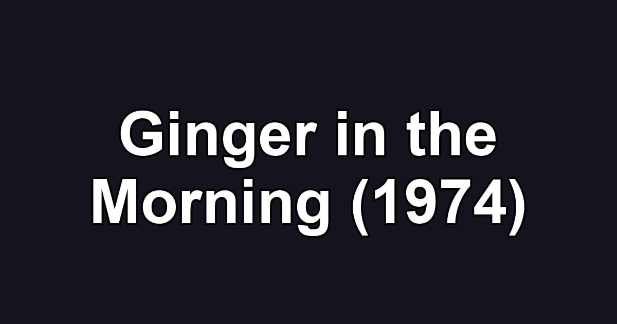 Ginger in the Morning (1974)