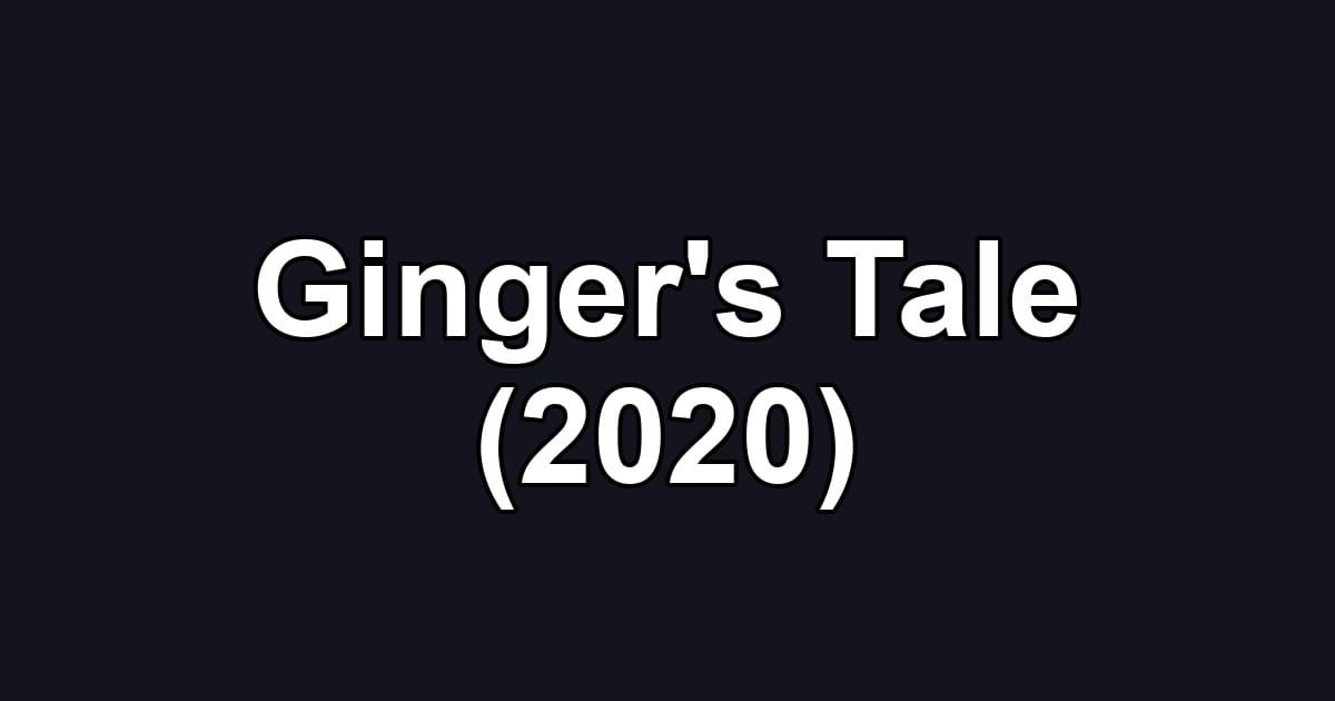 Ginger's Tale (2020)