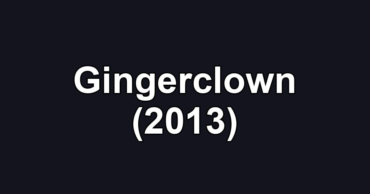 Gingerclown (2013)