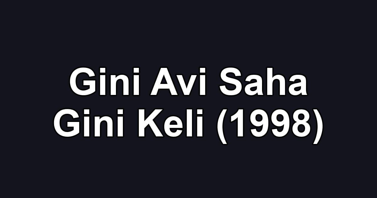 Gini Avi Saha Gini Keli (1998)