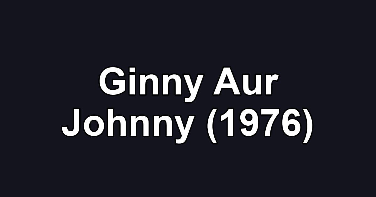 Ginny Aur Johnny (1976)