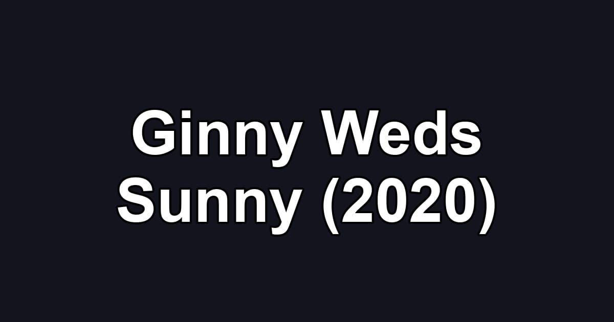 Ginny Weds Sunny (2020)