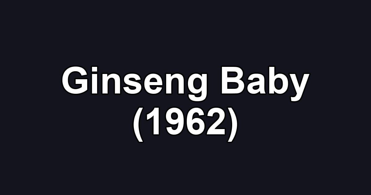Ginseng Baby (1962)