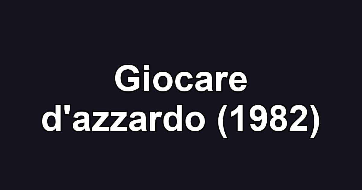 Giocare d'azzardo (1982)
