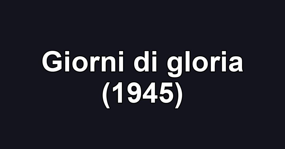 Giorni di gloria (1945)