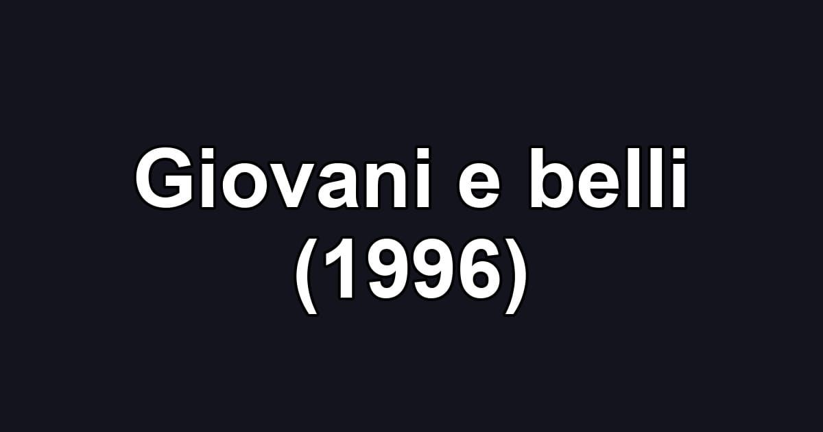 Giovani e belli (1996)