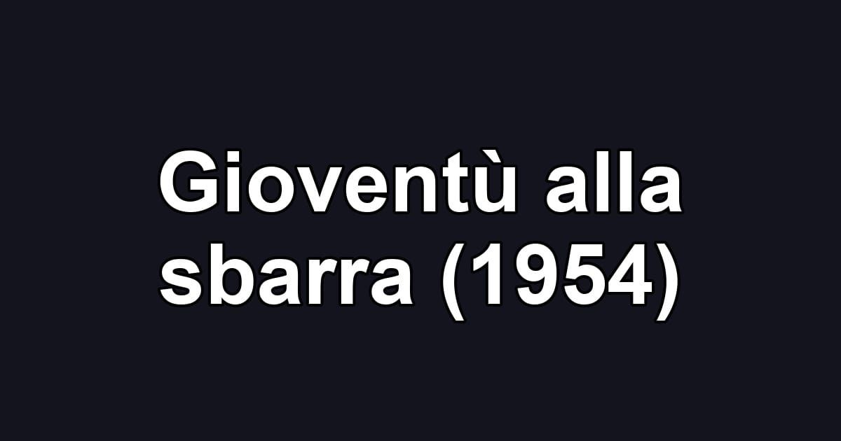 Gioventù alla sbarra (1954)