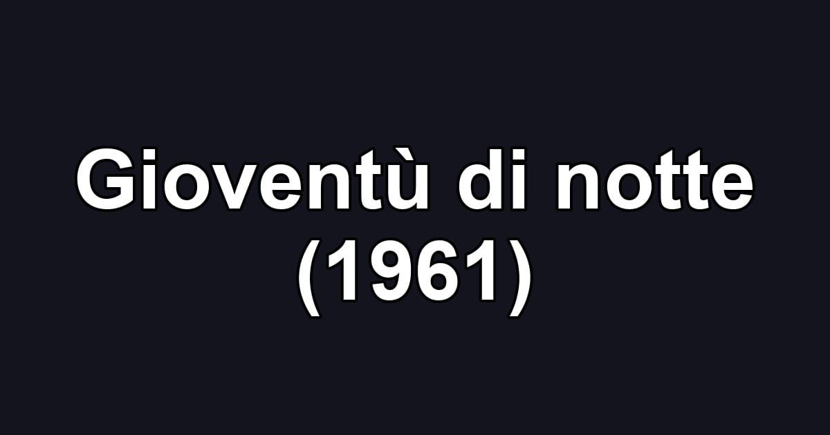 Gioventù di notte (1961)
