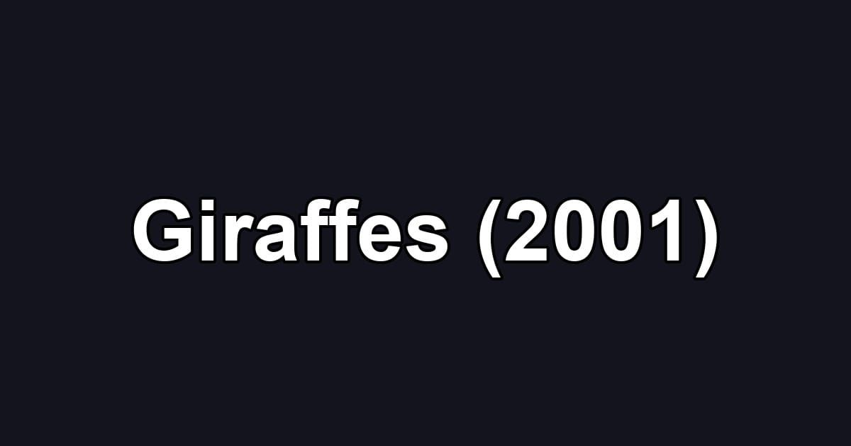 Giraffes (2001)