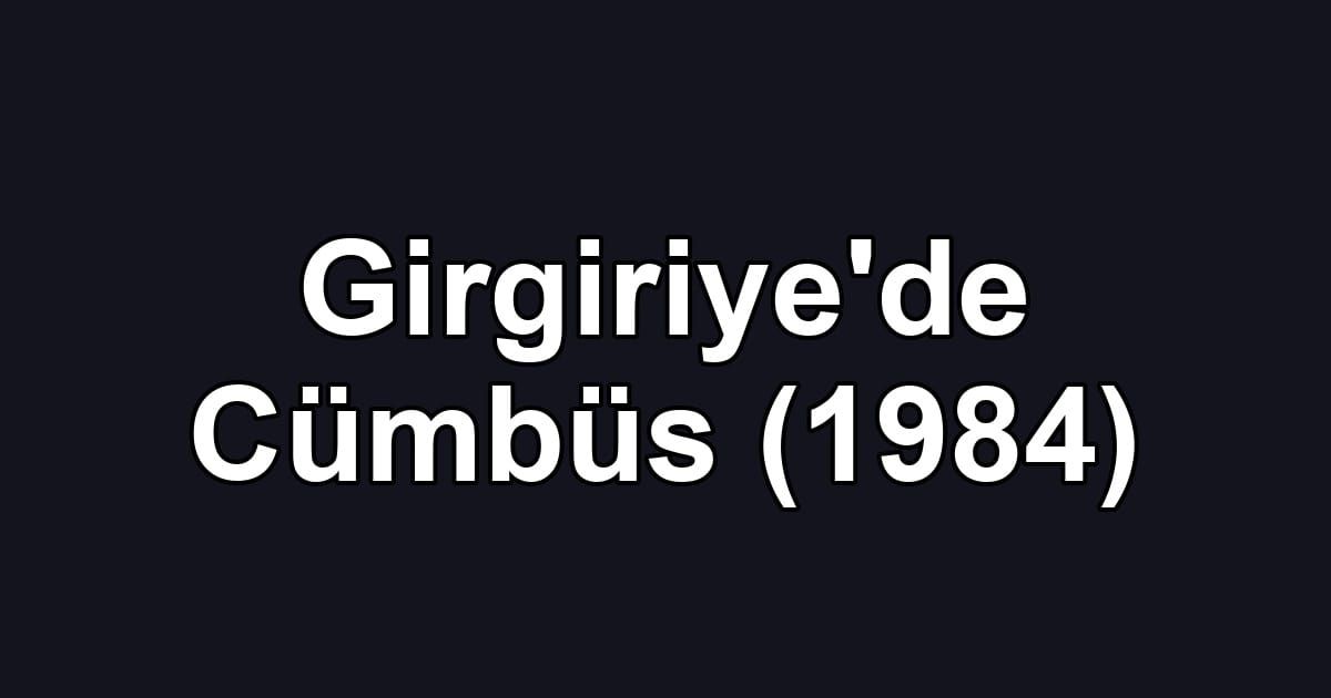 Girgiriye'de Cümbüs (1984)