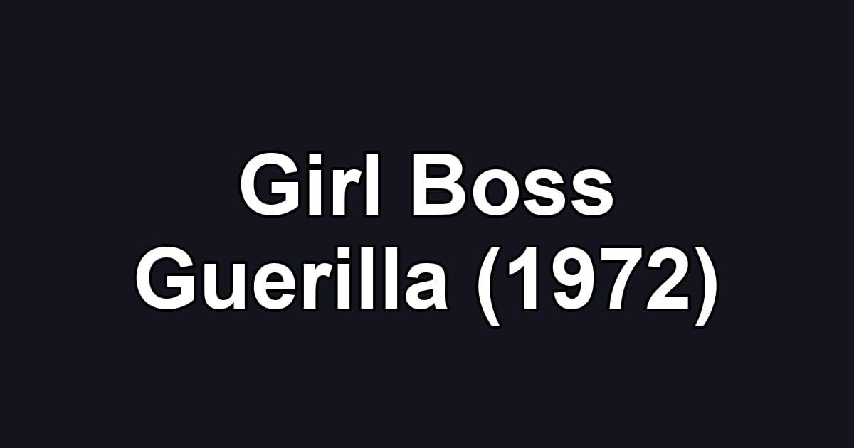 Girl Boss Guerilla (1972)