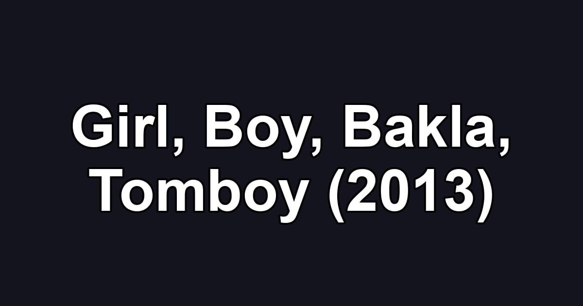 Girl, Boy, Bakla, Tomboy (2013)