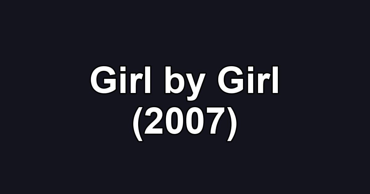 Girl by Girl (2007)