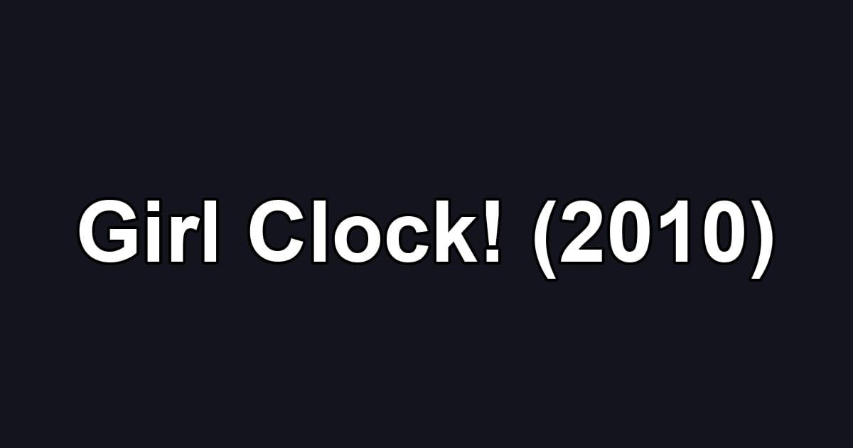Girl Clock! (2010)