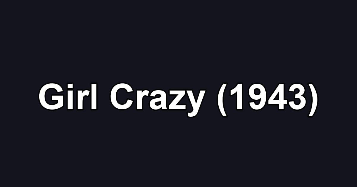 Girl Crazy (1943)